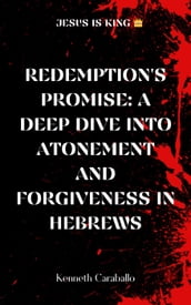 Redemption s Promise: Exploring Atonement and Forgiveness in Hebrews