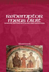 Redemptor meus vivit. Iscrizioni cristiane antiche dell area napoletana