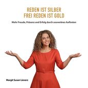 Reden ist Silber Frei reden ist Gold