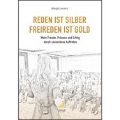 Reden ist Silber. Freireden ist Gold