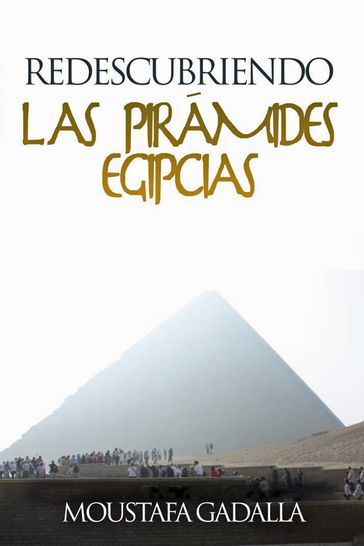 Redescubriendo Las Pirámides Egipcias - Moustafa Gadalla