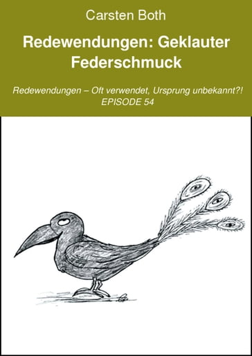 Redewendungen: Geklauter Federschmuck - Carsten Both