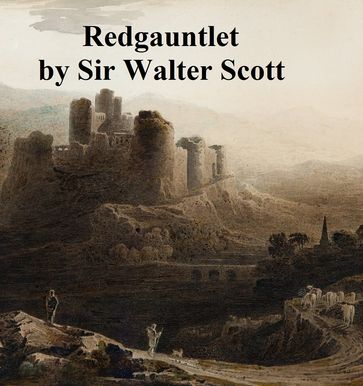 Redgauntlet, Twelfth of the Waverley Novels - Sir Walter Scott