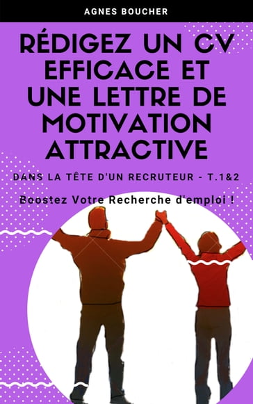 Rédigez un CV efficace et une lettre de motivation attractive - Agnès Boucher