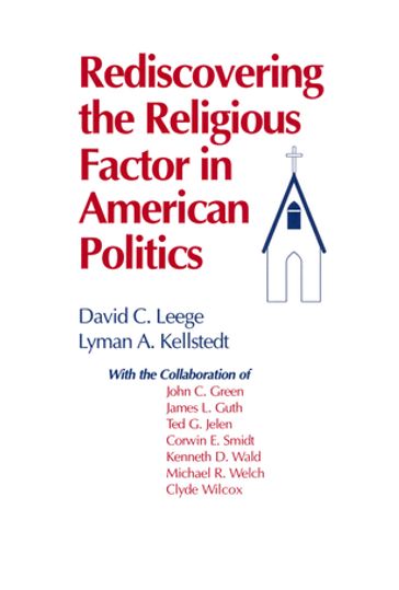 Rediscovering the Religious Factor in American Politics - David C. Leege - Lyman A. Kellstedt