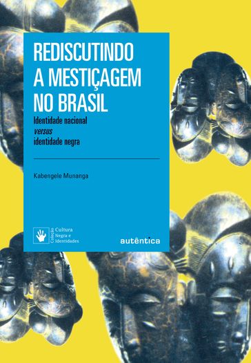 Rediscutindo a mestiçagem no Brasil - Kabengele Munanga