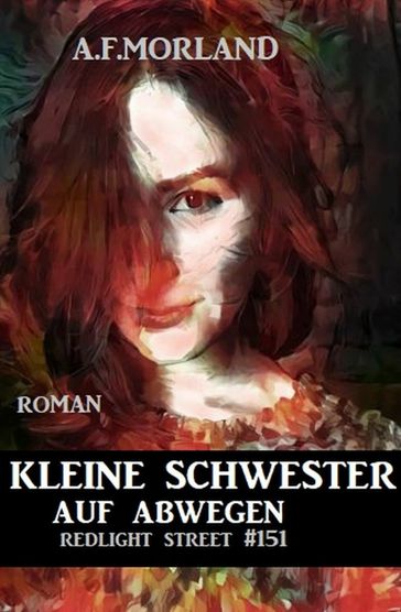 Redlight Street #151: Kleine Schwester auf Abwegen - A. F. Morland