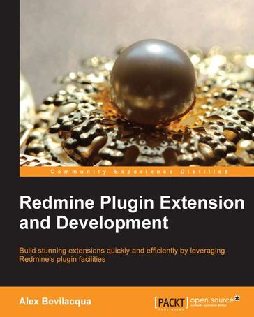 Redmine Plugin Extension and Development - Alex Bevilacqua