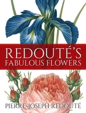 Redouté s Fabulous Flowers