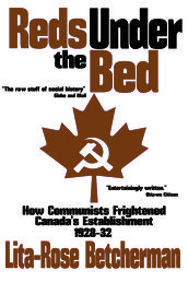 Reds Under the Bed: How Communists Frightened the Canadian Establishment, 1928-32