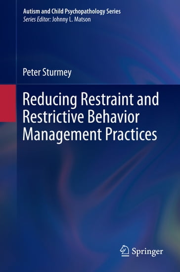 Reducing Restraint and Restrictive Behavior Management Practices - Peter Sturmey