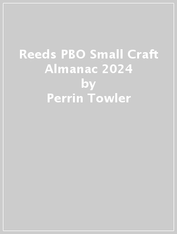 Reeds PBO Small Craft Almanac 2024 - Perrin Towler - Mark Fishwick