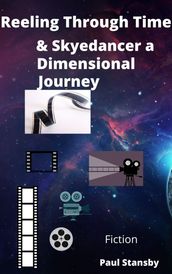 Reeling through Time & Skyedancer a Dimensional Journey