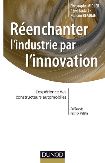 Réenchanter l'industrie par l'innovation - Christophe Midler - Romain Beaume - Rémi Maniak