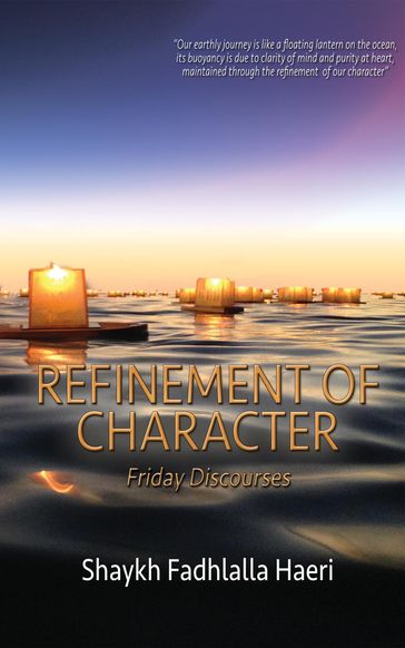 Refinement of Character - Shaykh Fadhlalla Haeri