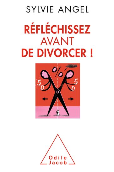 Réfléchissez avant de divorcer ! - Sylvie Angel