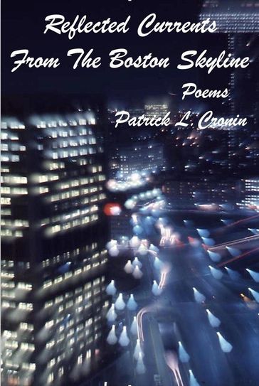 Reflected Currents From The Boston Skyline - Poems - Patrick Cronin