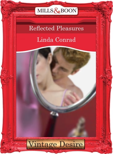 Reflected Pleasures (Mills & Boon Desire) (The Gypsy Inheritance, Book 2) - Linda Conrad