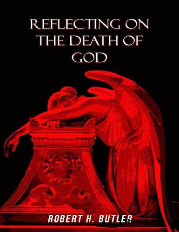 Reflecting on the Death of God - Robert Butler