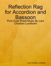 Reflection Rag for Accordion and Bassoon - Pure Duet Sheet Music By Lars Christian Lundholm