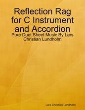 Reflection Rag for C Instrument and Accordion - Pure Duet Sheet Music By Lars Christian Lundholm
