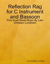 Reflection Rag for C Instrument and Bassoon - Pure Duet Sheet Music By Lars Christian Lundholm