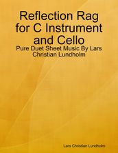 Reflection Rag for C Instrument and Cello - Pure Duet Sheet Music By Lars Christian Lundholm