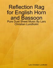 Reflection Rag for English Horn and Bassoon - Pure Duet Sheet Music By Lars Christian Lundholm