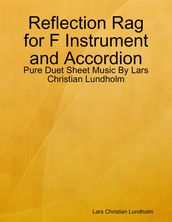 Reflection Rag for F Instrument and Accordion - Pure Duet Sheet Music By Lars Christian Lundholm