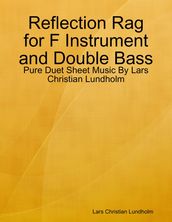 Reflection Rag for F Instrument and Double Bass - Pure Duet Sheet Music By Lars Christian Lundholm