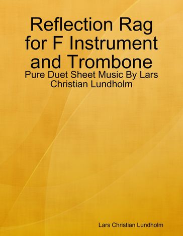 Reflection Rag for F Instrument and Trombone - Pure Duet Sheet Music By Lars Christian Lundholm - Lars Christian Lundholm