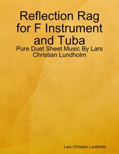 Reflection Rag for F Instrument and Tuba - Pure Duet Sheet Music By Lars Christian Lundholm
