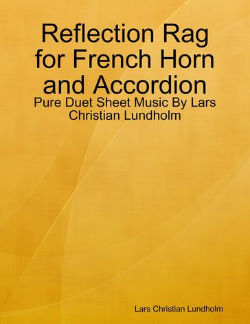 Reflection Rag for French Horn and Accordion - Pure Duet Sheet Music By Lars Christian Lundholm - Lars Christian Lundholm