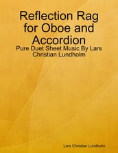 Reflection Rag for Oboe and Accordion - Pure Duet Sheet Music By Lars Christian Lundholm