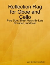 Reflection Rag for Oboe and Cello - Pure Duet Sheet Music By Lars Christian Lundholm