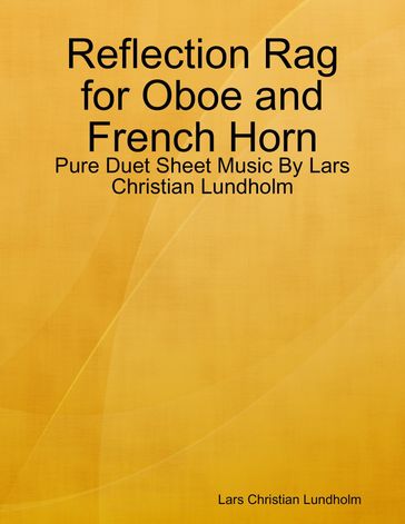 Reflection Rag for Oboe and French Horn - Pure Duet Sheet Music By Lars Christian Lundholm - Lars Christian Lundholm