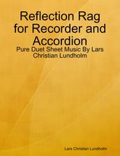 Reflection Rag for Recorder and Accordion - Pure Duet Sheet Music By Lars Christian Lundholm