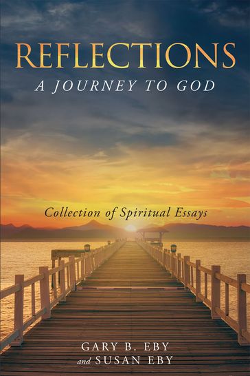 Reflections: A Journey To God - Gary B Eby