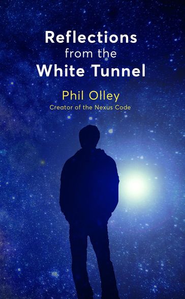 Reflections From the White Tunnel - Phil Olley