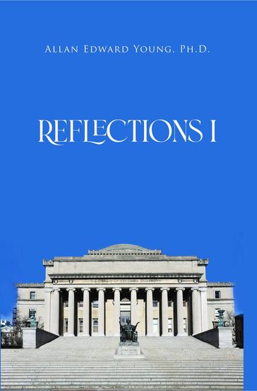 Reflections I - Ph.D. Allan Edward Young