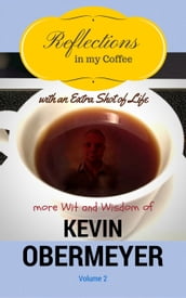 Reflections In My Coffee With An Extra Shot Of Life - Volume 2