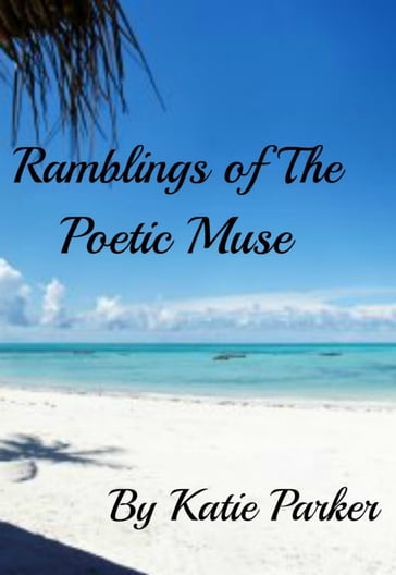 Reflections Of A Poetic Muse - Katie Parker