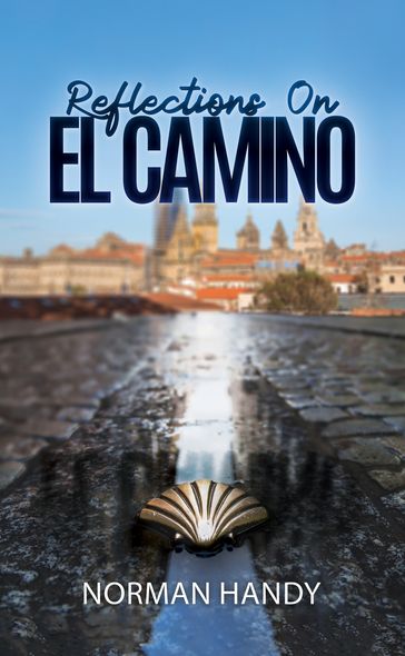 Reflections On El Camino - Norman Handy
