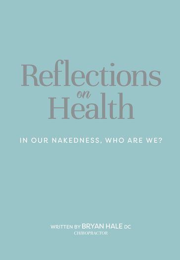 Reflections On Health - Bryan Hale