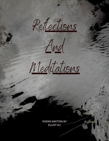 Reflections and Meditations - Elliot Eli