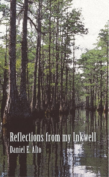 Reflections from My Inkwell - Daniel E. Alto