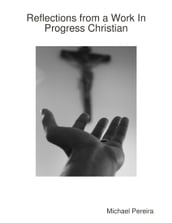 Reflections from a Work In Progress Christian