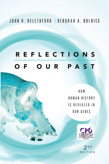 Reflections of Our Past - Deborah A. Bolnick - John H. Relethford