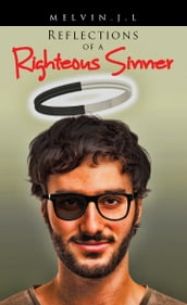 Reflections of a Righteous Sinner