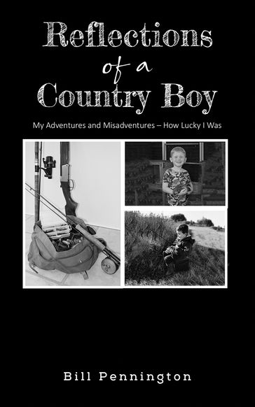 Reflections of a Country Boy - Bill Pennington